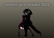 TANEČN&Iacute; PRO ML&Aacute;DEŽ 2026 - 1. Prodloužen&aacute;